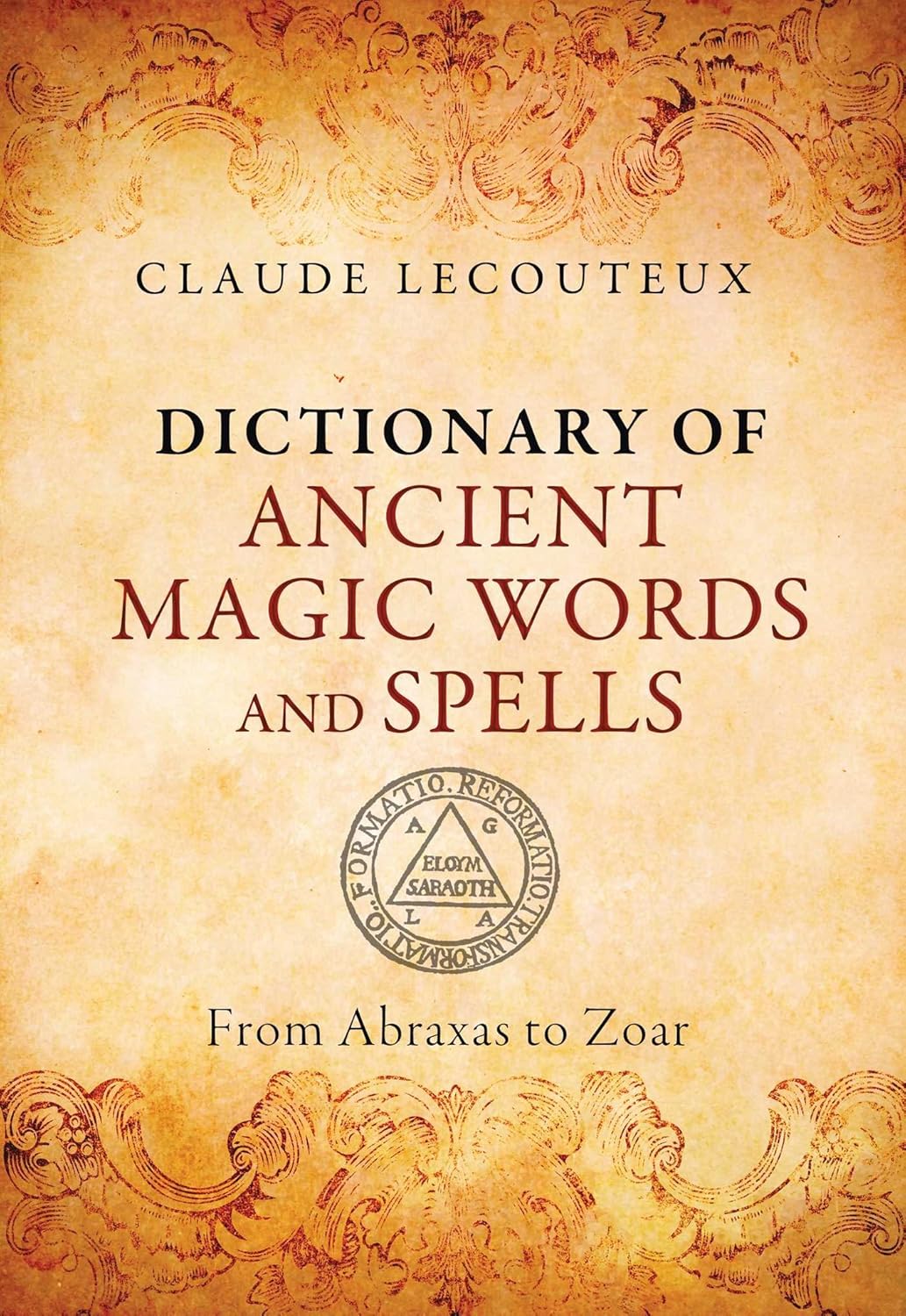 Dictionary of ancient magic words and spells: from Abraxas to Zoar