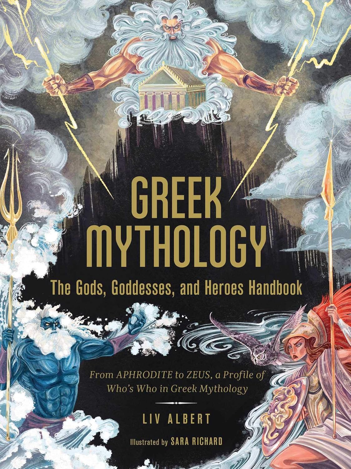 Greek Mythology : the Gods, Goddesses, and Heroes Handbook: From Artemis to Zeus, a Profile of Who's Who in Greek Mythology
