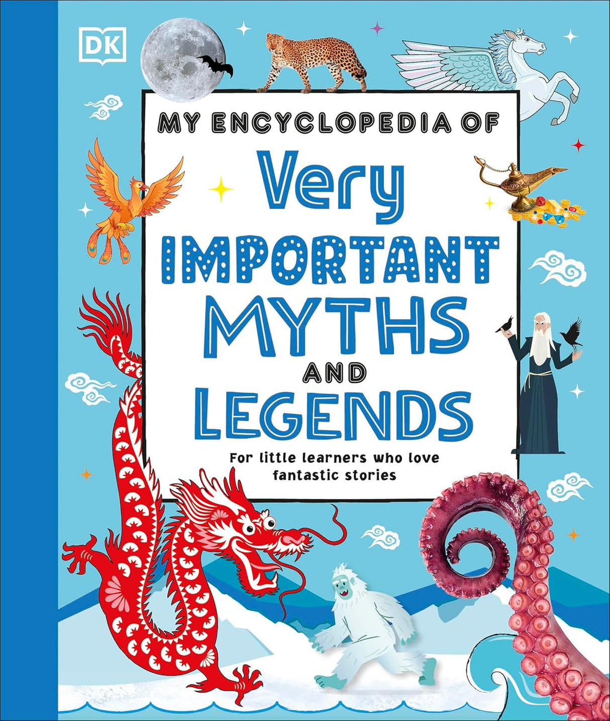 My Encyclopedia of Very Important Myths and Legends: For Little Learners Who Want to Know Everything