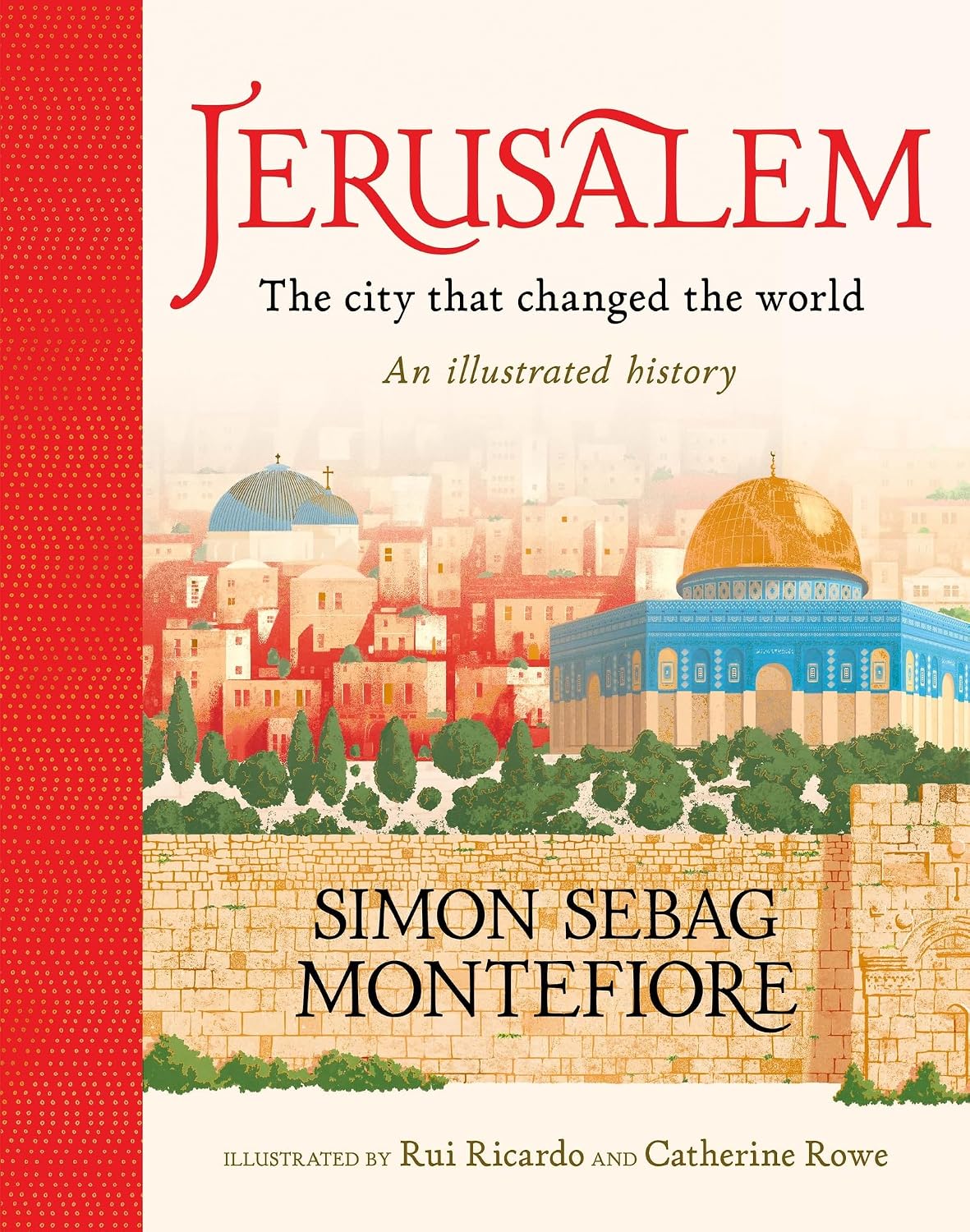 Jerusalem : The City that Changed the World: An Illustrated History