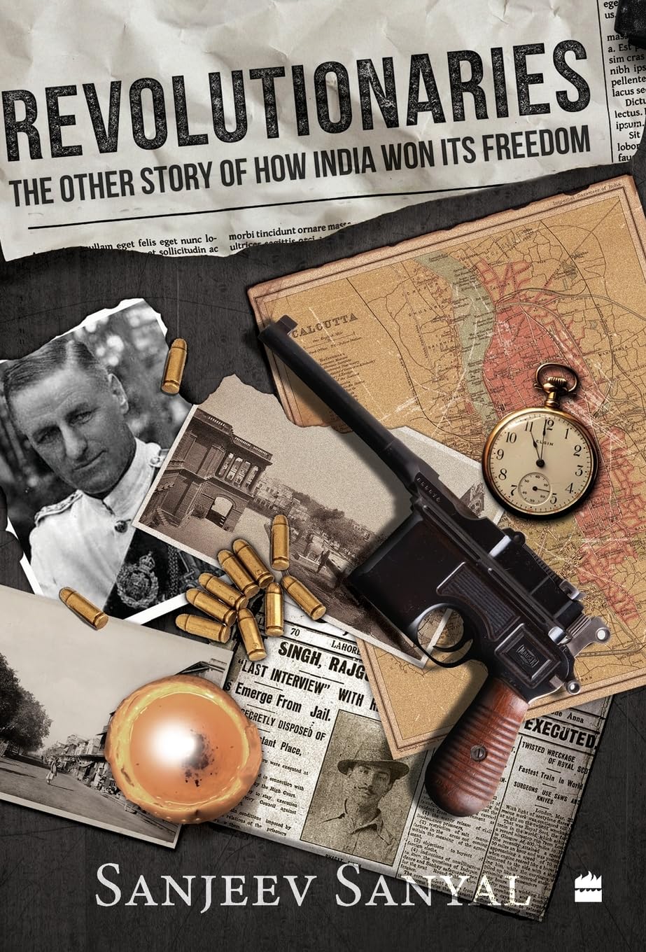 Revolutionaries : the Other Story of How India Won Its Freedom