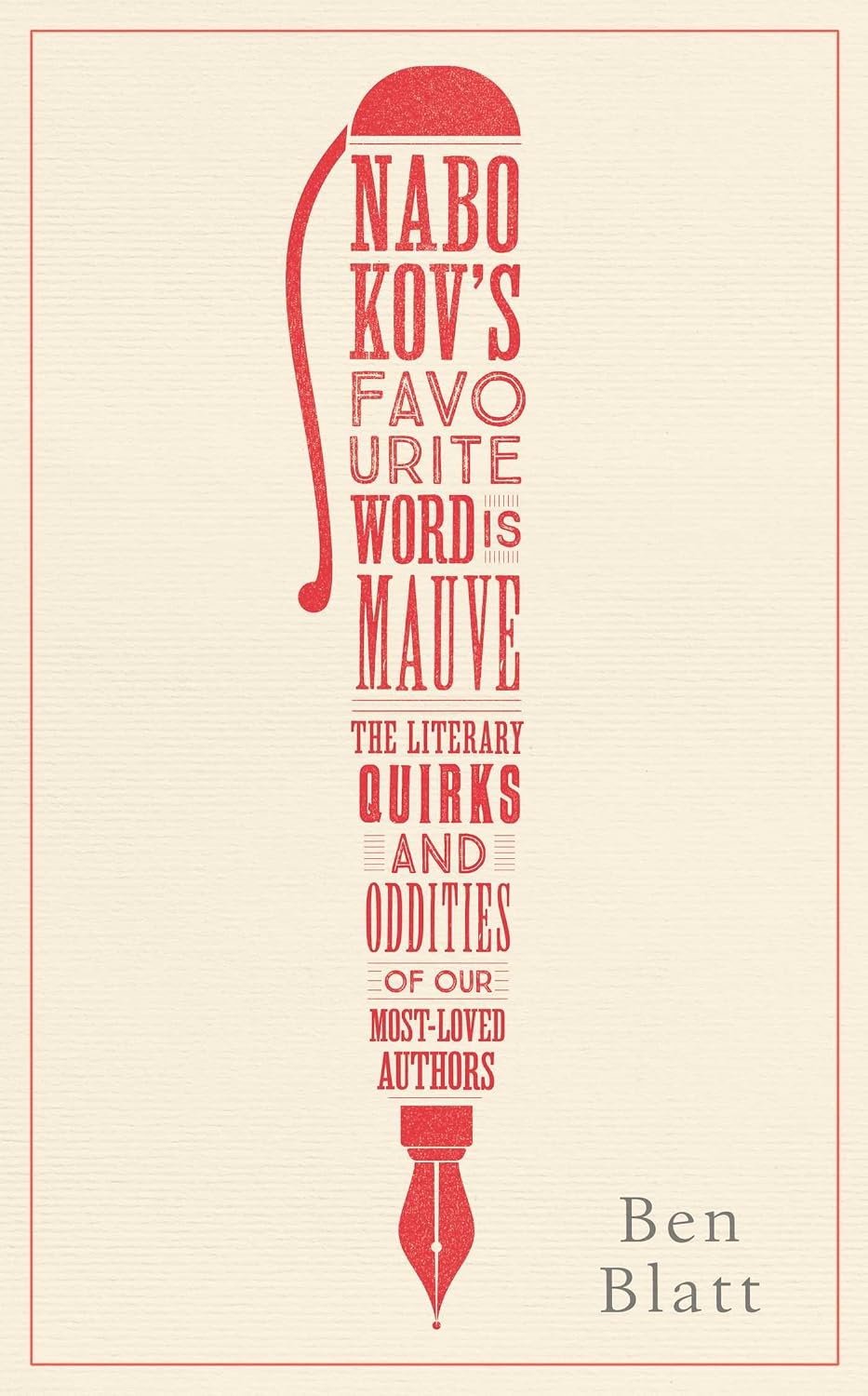 Nabokov's Favourite Word Is Mauve: The Literary Quirks and Oddities of Our Most-Loved Authors