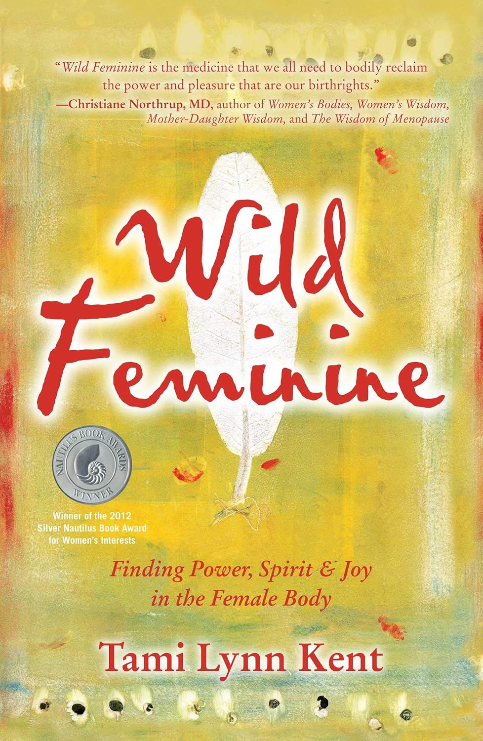 Wild feminine: finding power, spirit & joy in the female body