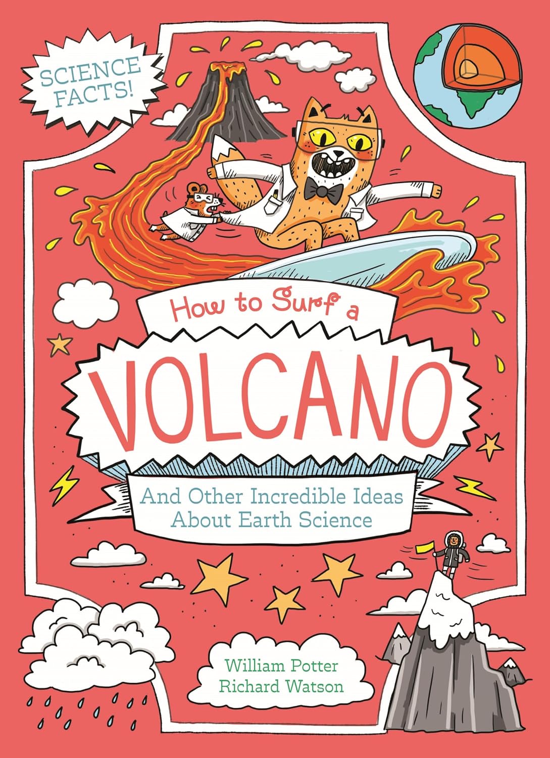 How to Surf a Volcano and Other Incredible Ideas About Earth Science (professor Kat's Science Facts)