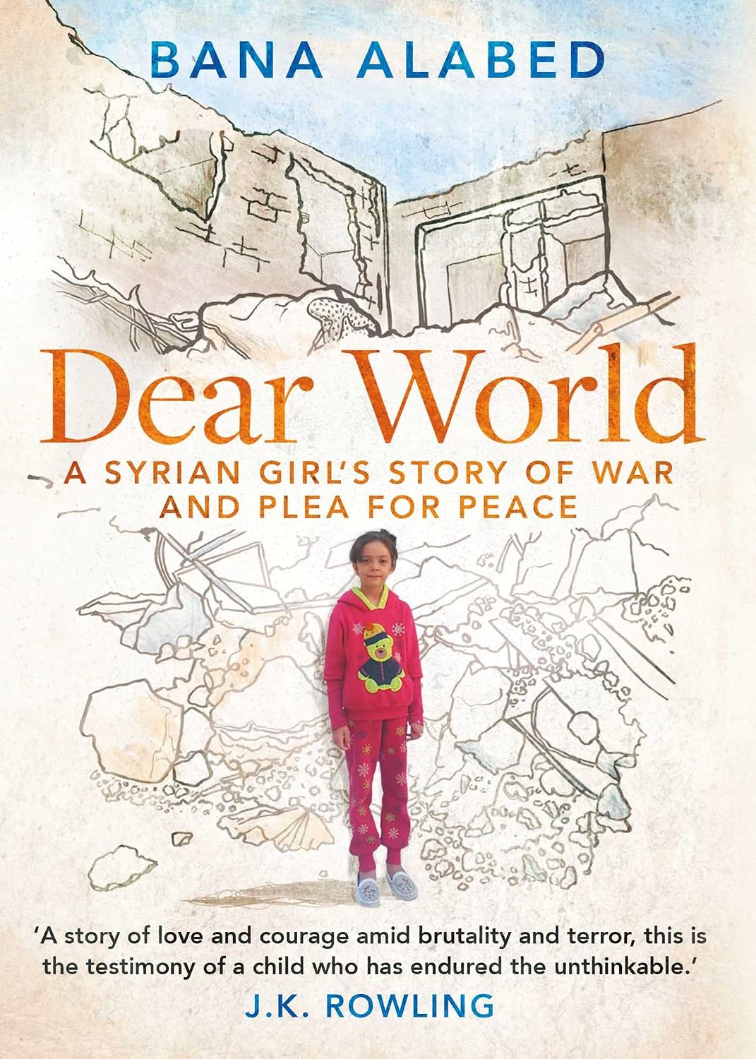 Dear World: A Syrian Girl's Story of War and Plea for Peace