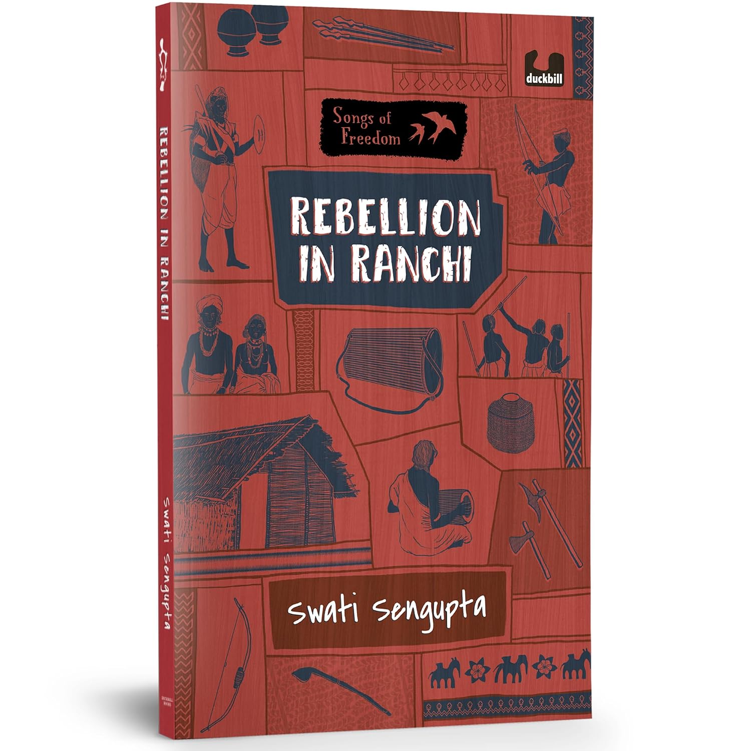 Rebellion in Ranchi (songs of Freedom Series): the Story of a Tribal Revolt in Jharkhand
