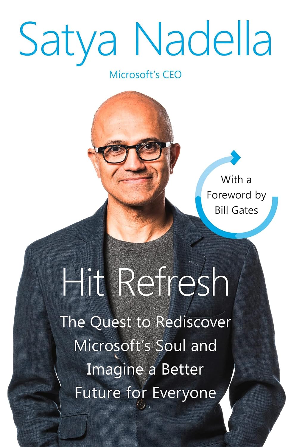 Hit Refresh: The Quest to Rediscover Microsoft's Soul and Imagine a Better Future for Everyone