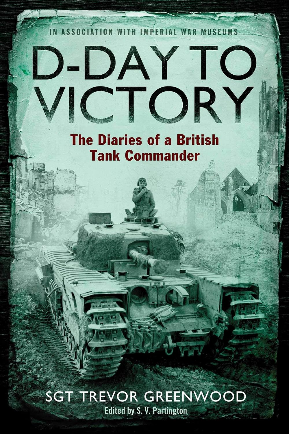 D-day to victory: the diaries of a British tank commander