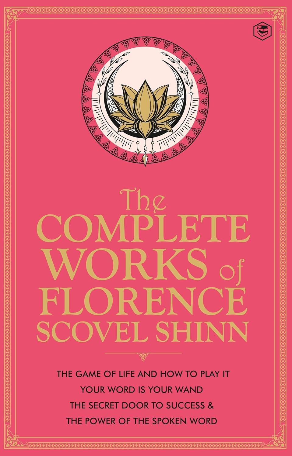 The Complete Works of Florence Scovel Shinn (