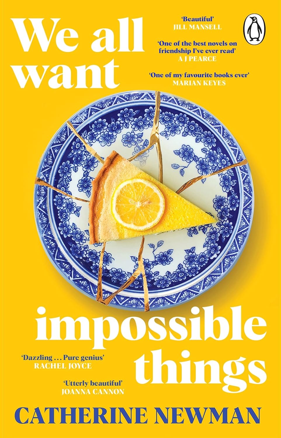 We All Want Impossible Things: For Fans of Nora Ephron, a Warm, Funny and Deeply Moving Story of Friendship at Its Imperfect and Radiant Best