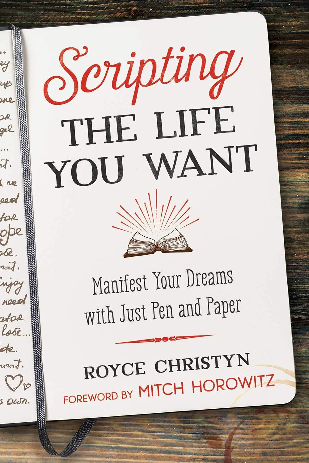 Scripting the Life You Want: Manifest Your Dreams with Just Pen and Paper