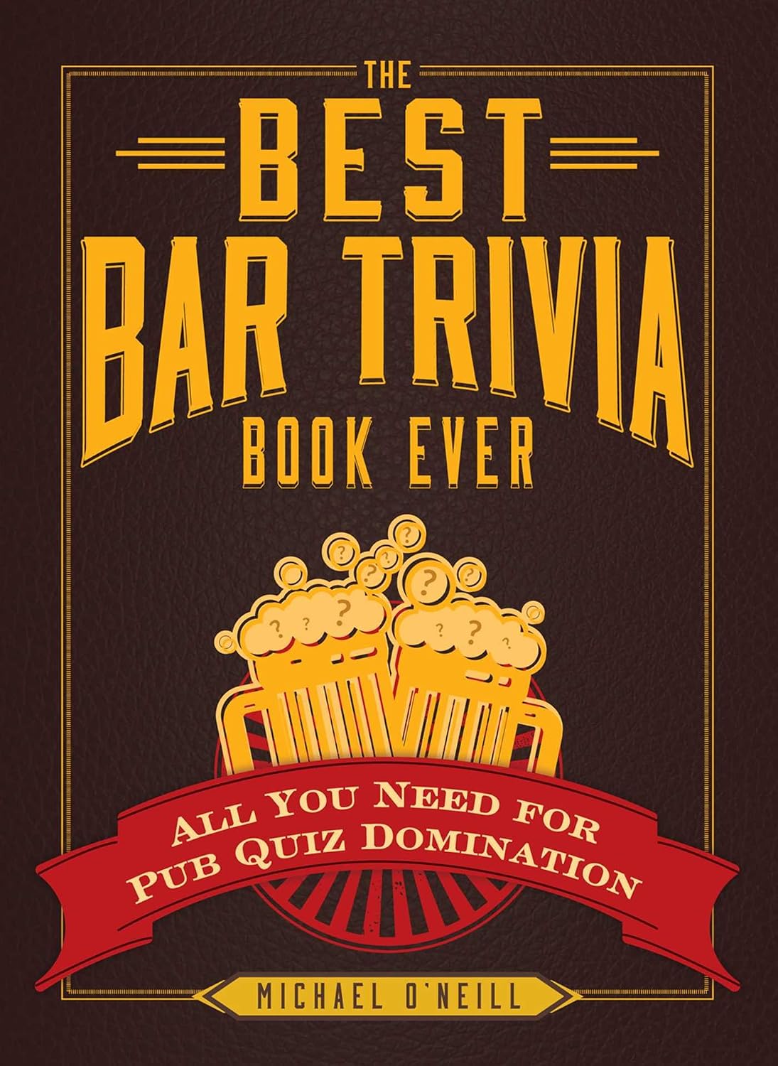 The best bar trivia book ever: all you need for pub quiz domination