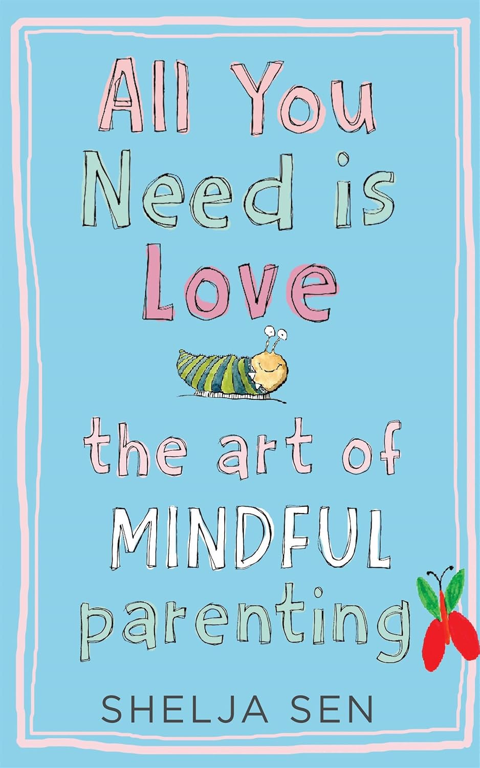 All You Need Is Love: the Art of Mindful Parenting