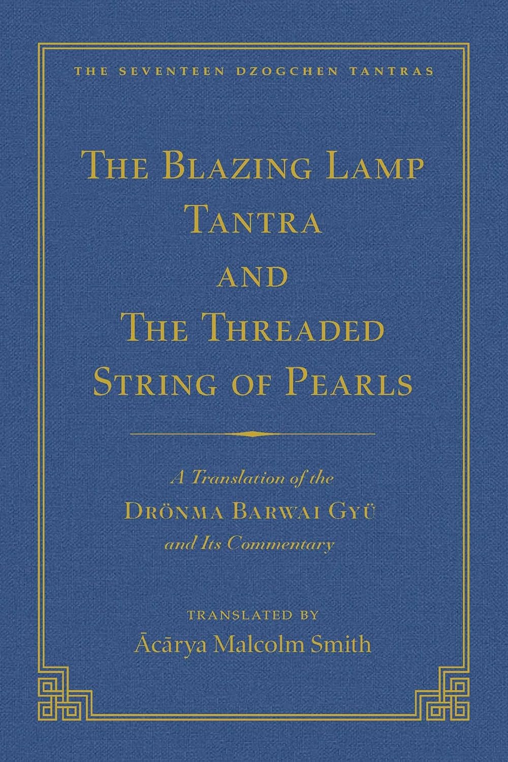 Tantra Without Syllables and the Blazing Lamp Tantra: A Translation of the Yigé Mepai Gyu a Translation of the Drönma Barwai Gyu and Mutik Trengwa Gyupa