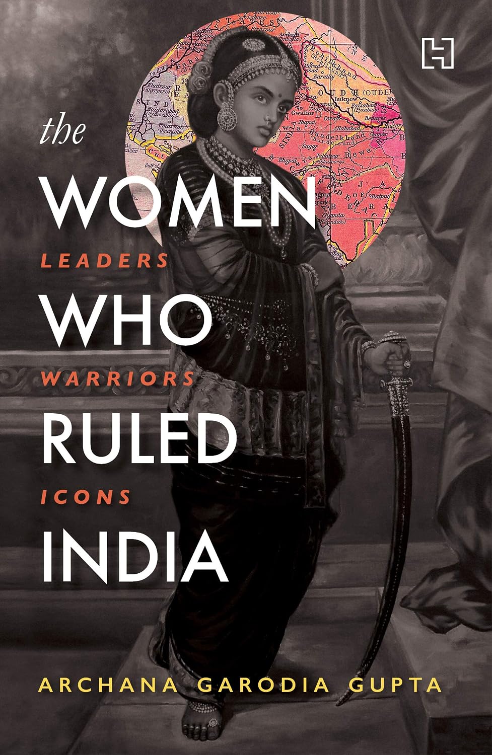 The women who ruled India: leaders, warriors, icons
