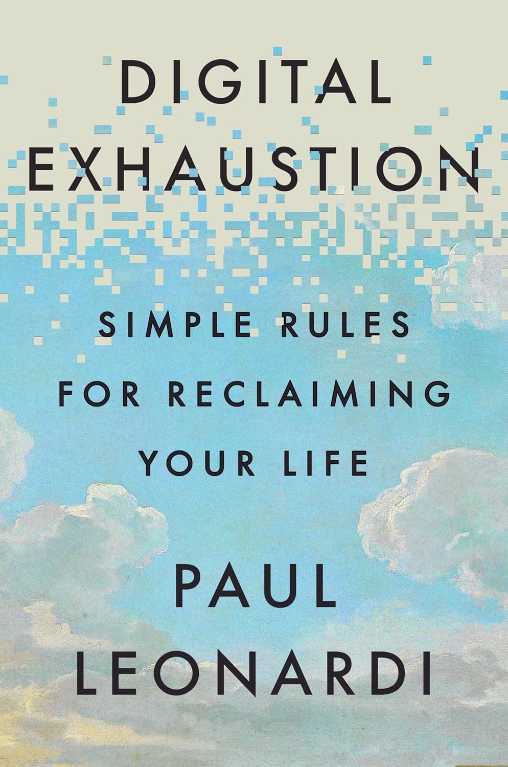 Digital Exhaustion: Why You're So Worn Out and How to Create New Habits That Energize