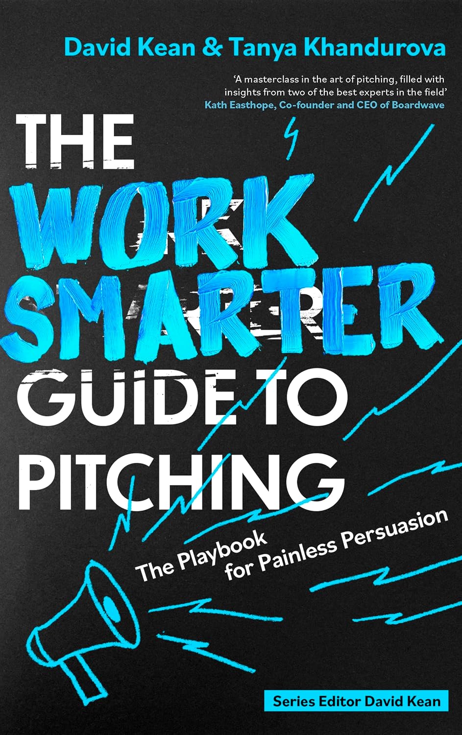 Work Smarter Guide to Pitching: The Playbook for Painless Persuasion