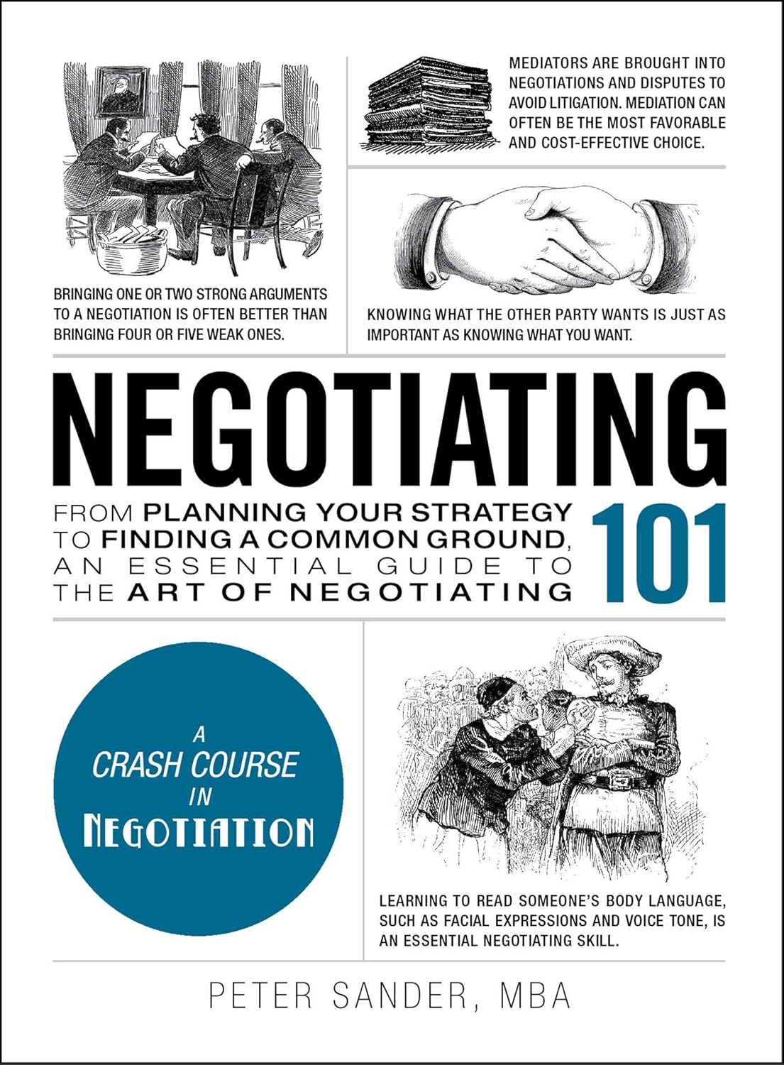Negotiating 101: from planning your strategy to finding a common ground, an essential guide to the art of negotiating