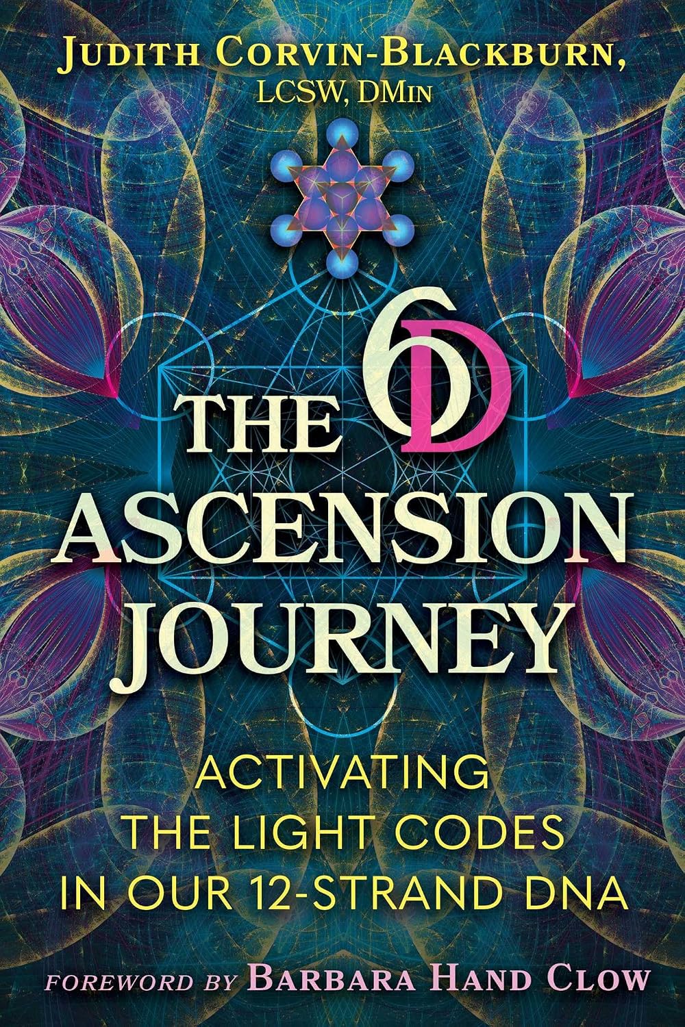 The 6d Ascension Journey: Activating the Light Codes in Our 12-strand Dna