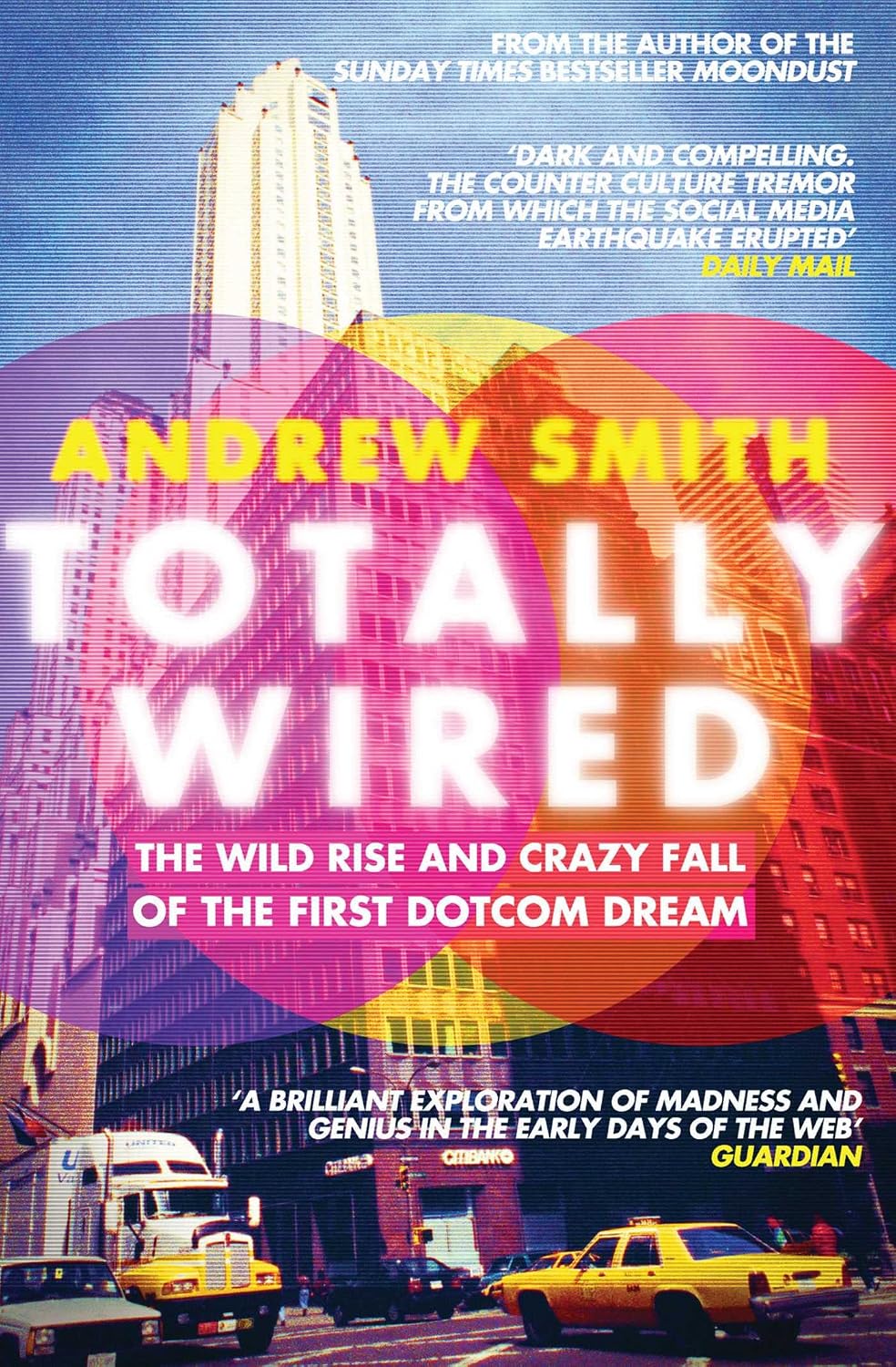 Totally Wired: The Wild Rise and Crazy Fall of the First Dotcom Dream