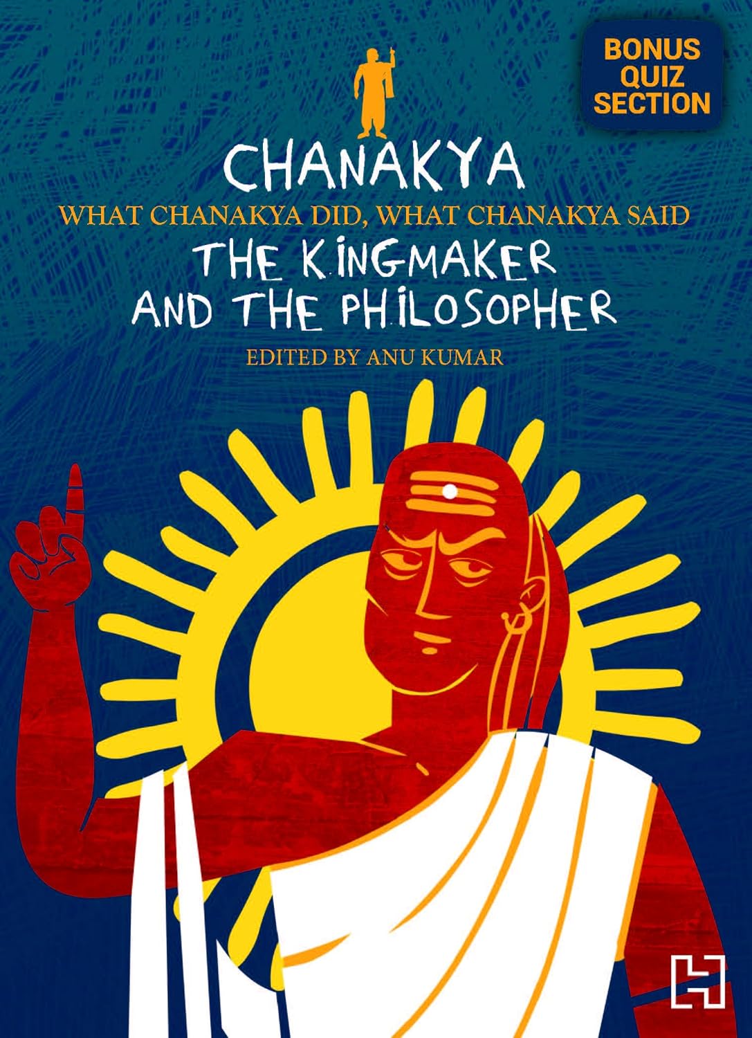 Chanakya: The Kingmaker and the Philosopher