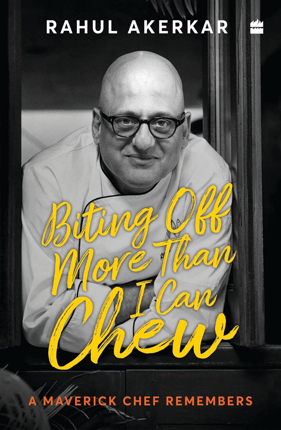 Biting Off More Than I Can Chew: a Maverick Chef Remembers