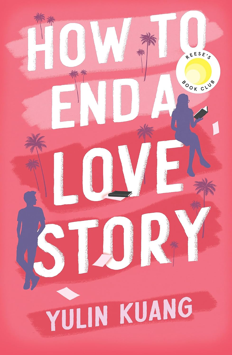 How to End a Love Story: Hilarious and Heartbreaking, an Addictive Enemies to Lovers Rom Com