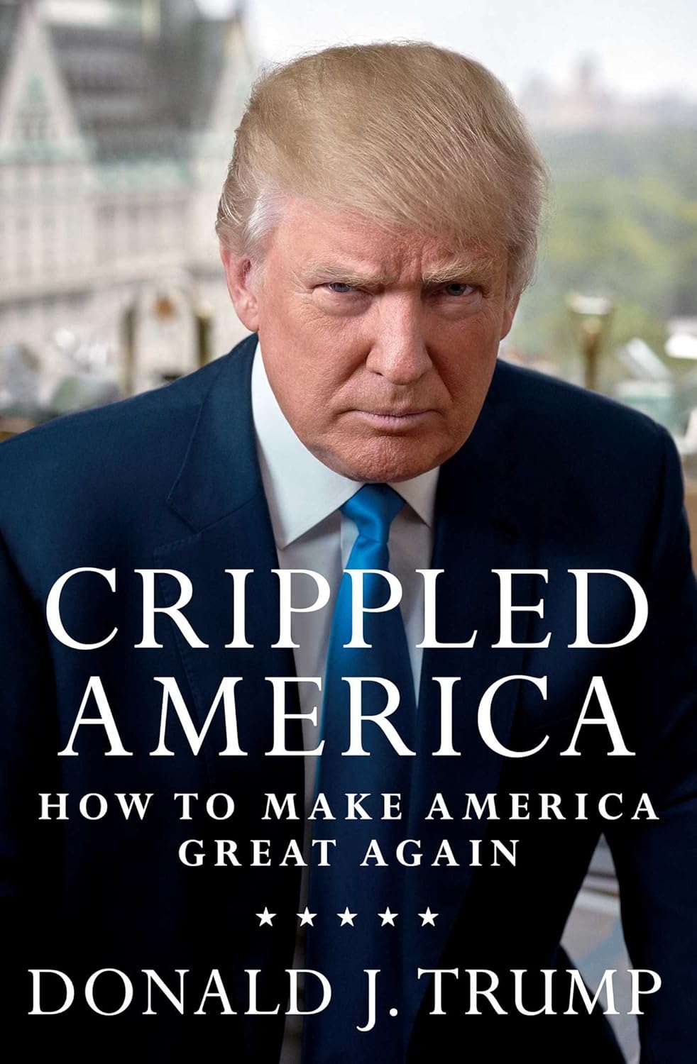 Crippled America: how to make America great again