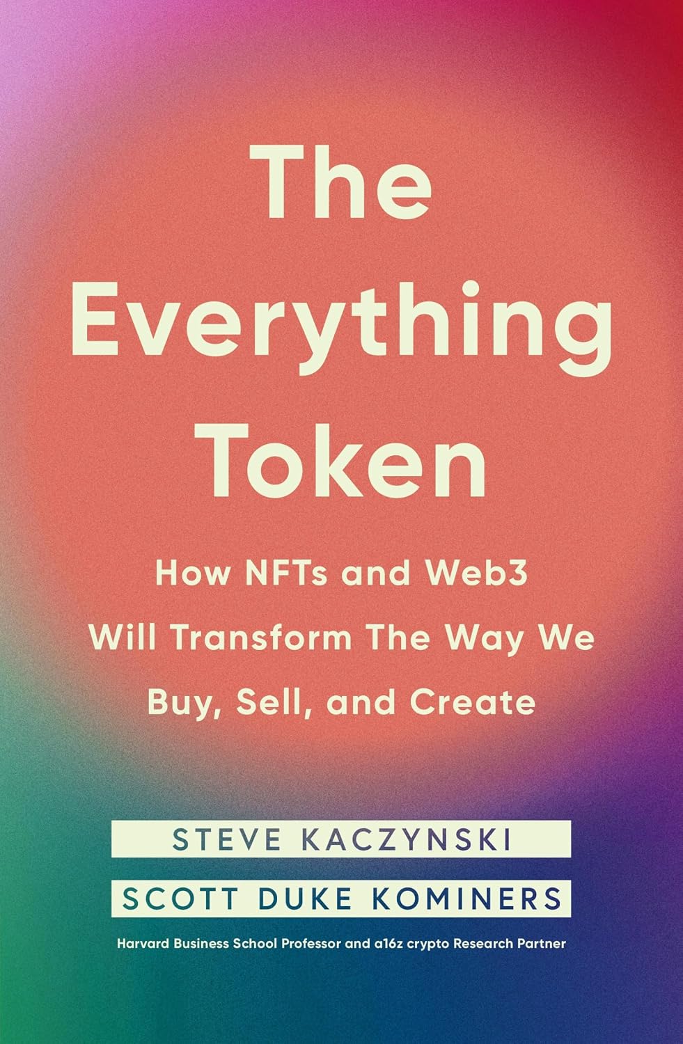 Everything Token: How NFTs and Web3 Will Transform the Way We Buy, Sell, and Create