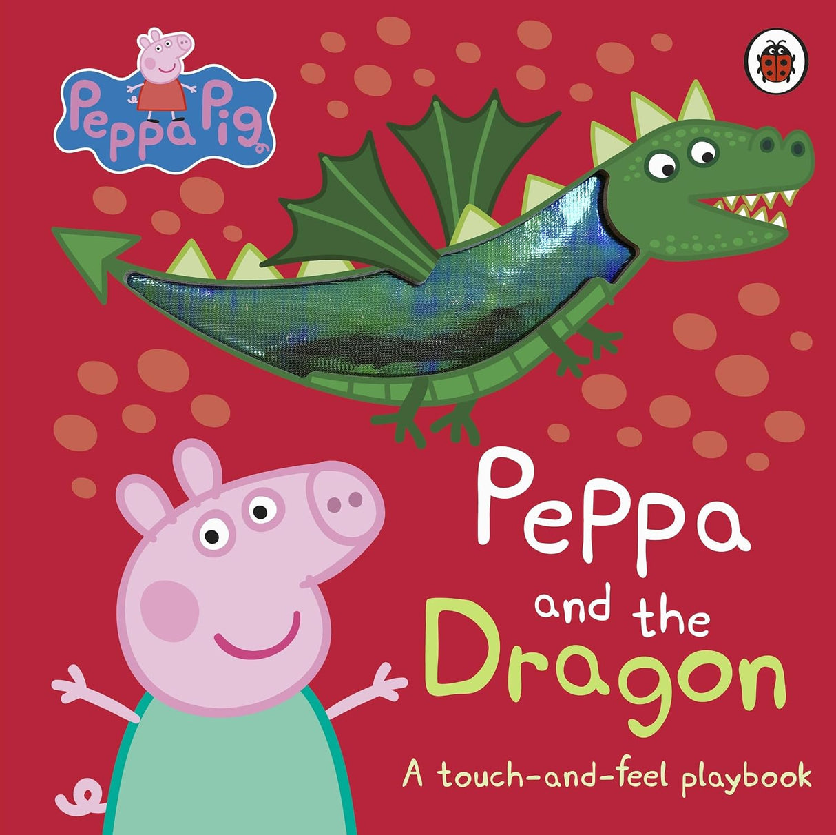 Peppa Pig : Peppa and the Dragon: A Touch-And-Feel Playbook