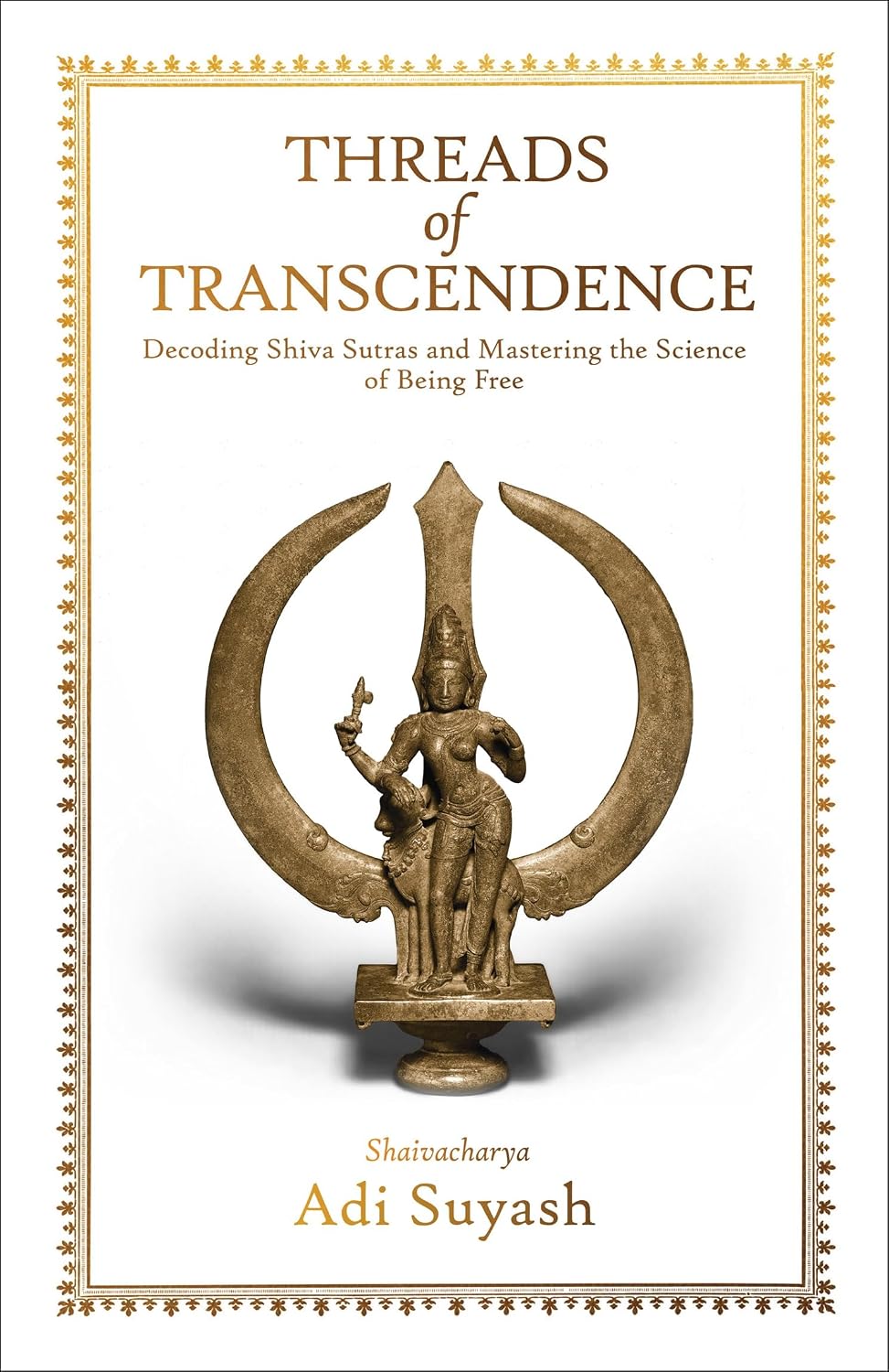 Threads of Transcendence: Decoding Shiva Sutras and Mastering the Science of Being Free