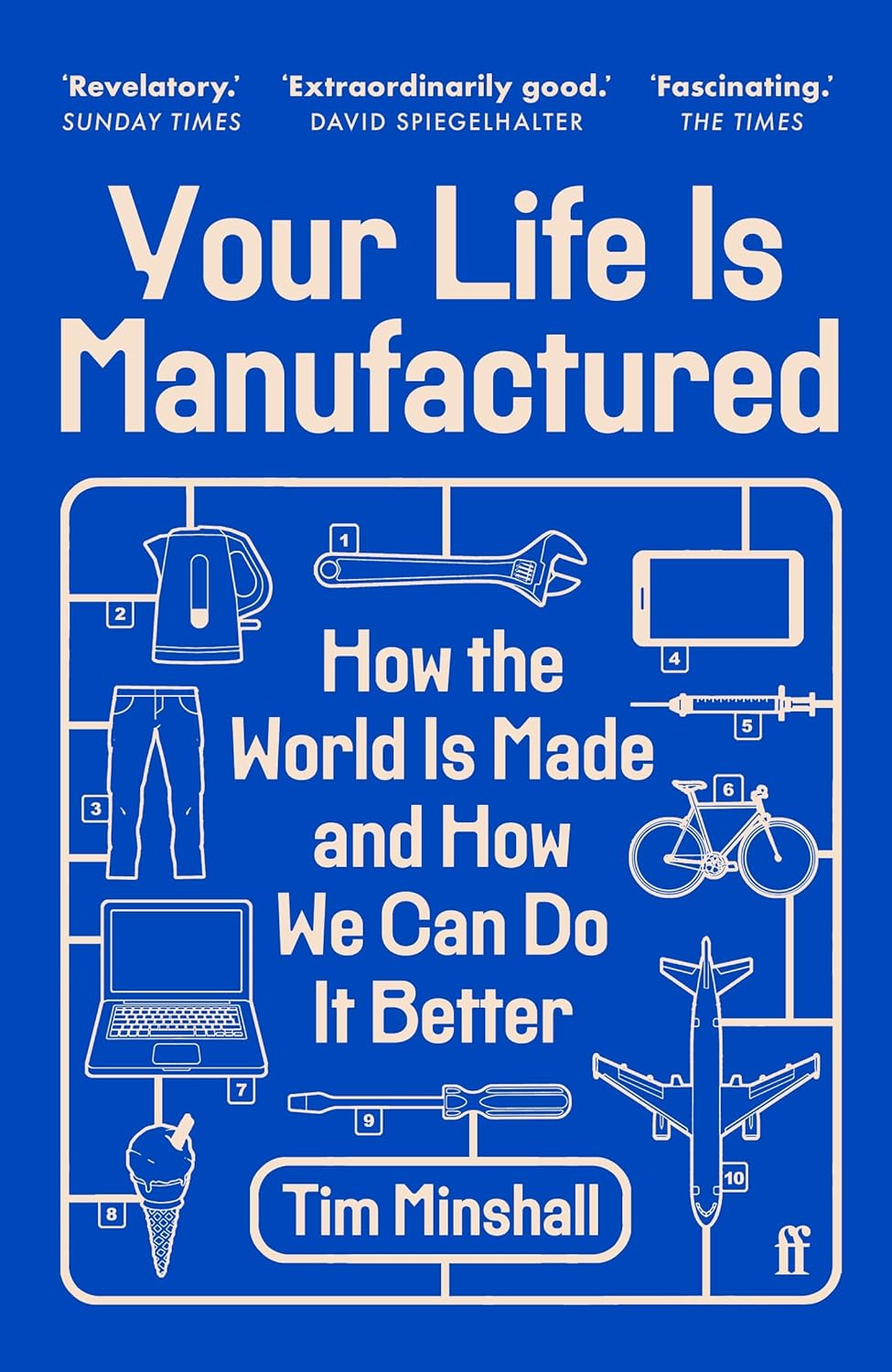 Your Life is Manufactured: How the World is Made and How We Can Do it Better