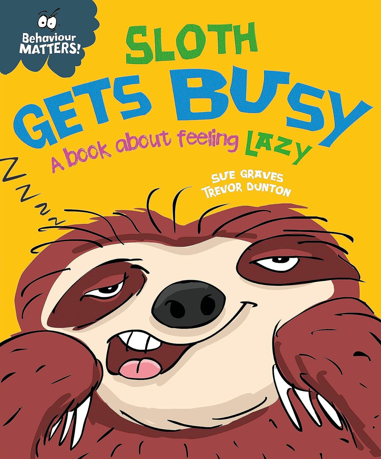 Behaviour Matters : Sloth Gets Busy: A Book about Feeling Lazy