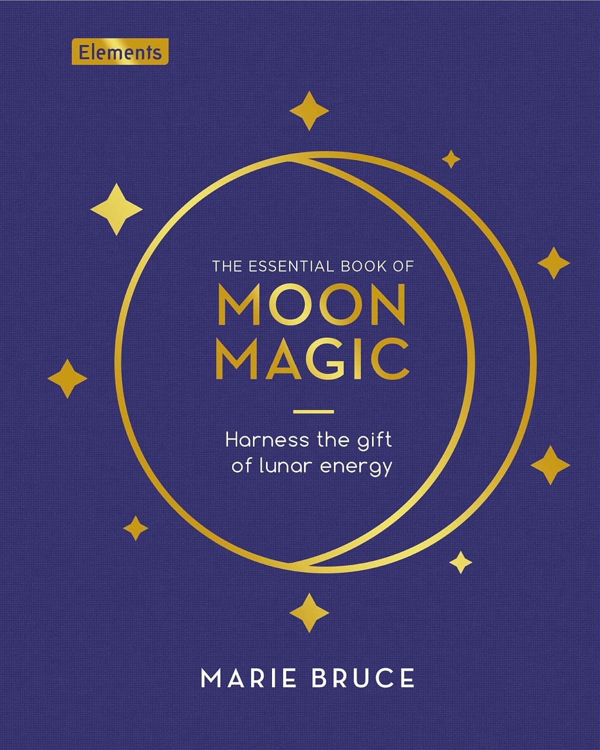 Essential Book of Moon Magic: Harness the Gift of Lunar Energy