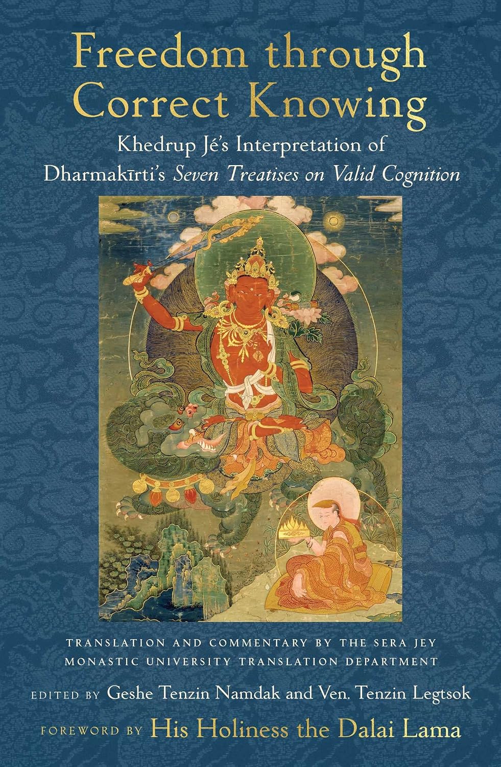 Freedom Through Correct Knowing: On Khedrup Jé's Interpretation of Dharmakirti