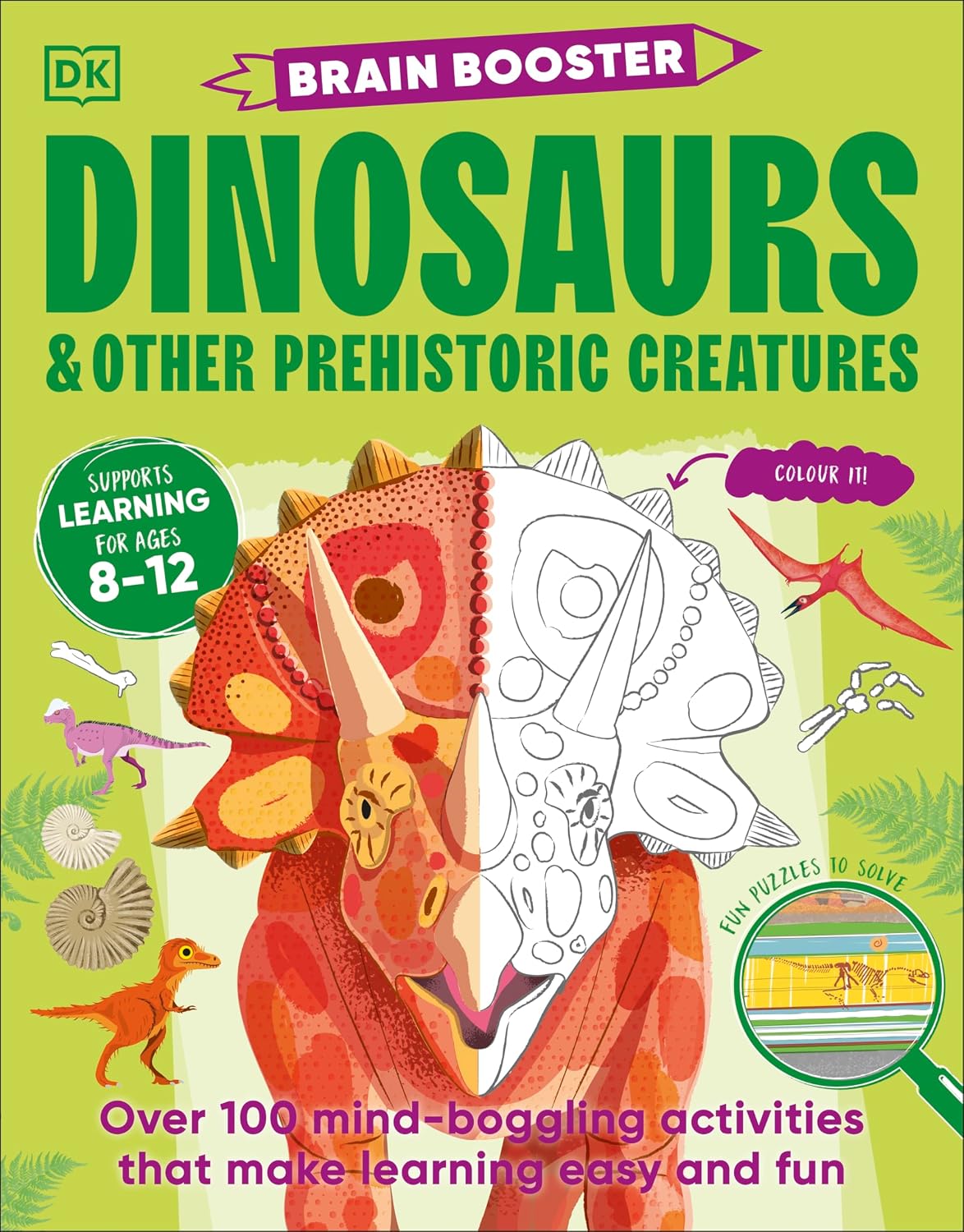 Brain Booster Dinosaurs and Other Prehistoric Creatures: Over 100 Mind-boggling Activities That Make Learning Easy and Fun