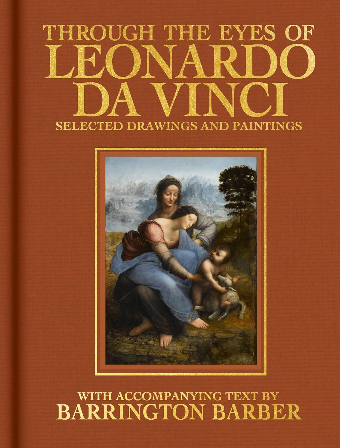 Through the Eyes of Leonardo Da Vinci: Selected Drawing and Paintings (visionary Artists)