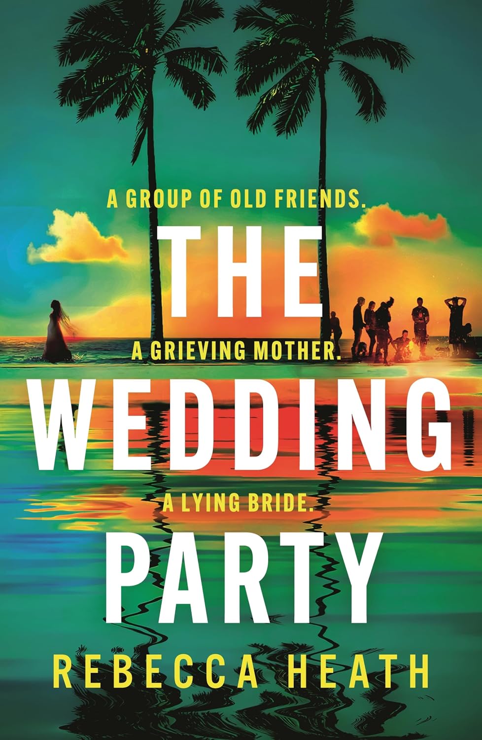 Wedding Party: An Addictive Psychological Thriller Full of Twists and Turns Set on a Sweltering Australian Beach