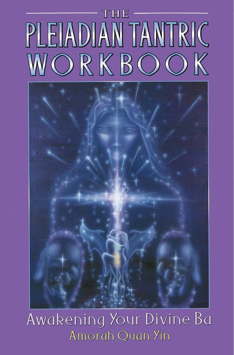 The Pleiadian Tantric Workbook: Awakening Your Divine Ba (Pleidian Tantric Workbook)