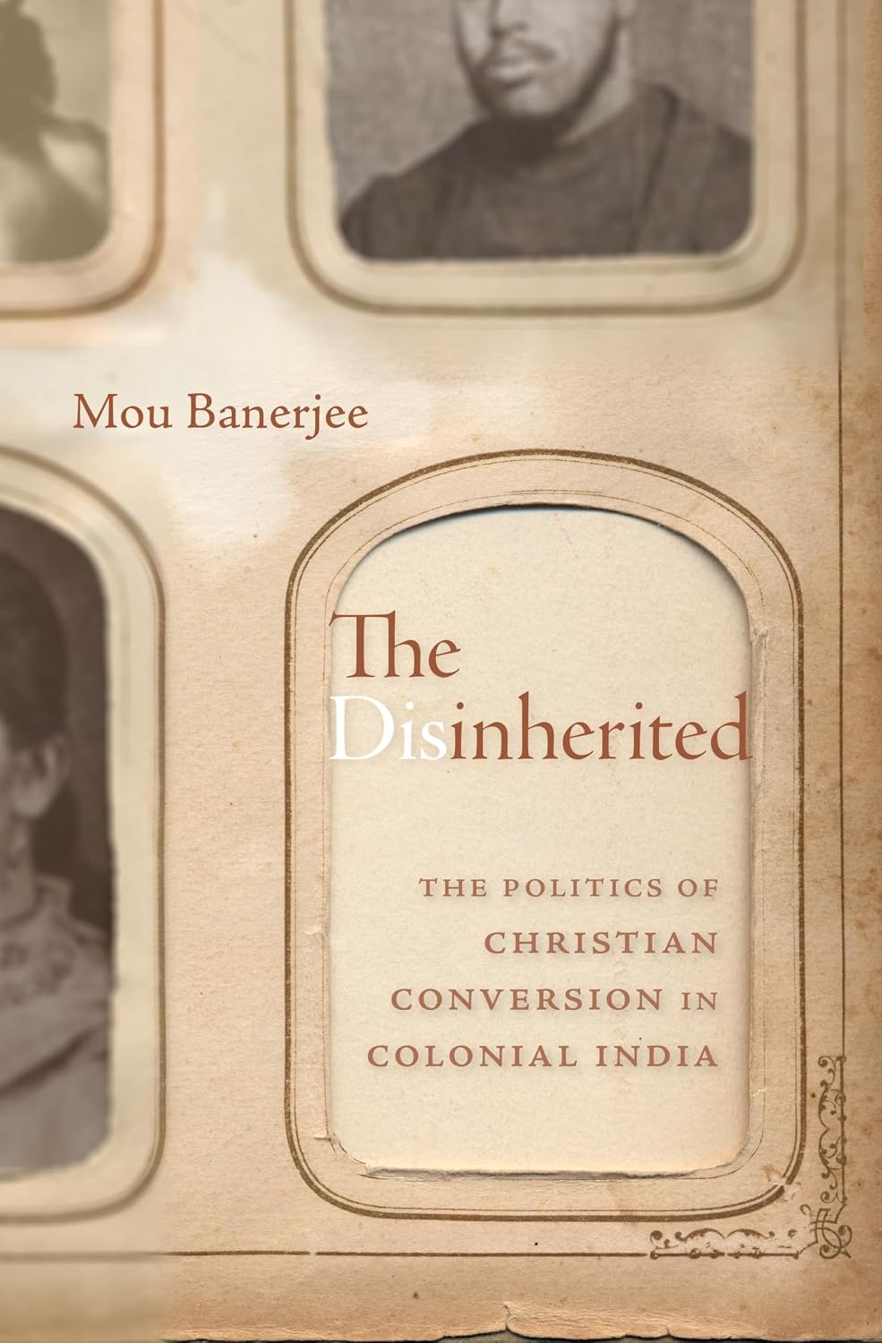 Disinherited - the Politics of Christian Conversion in Colonial India