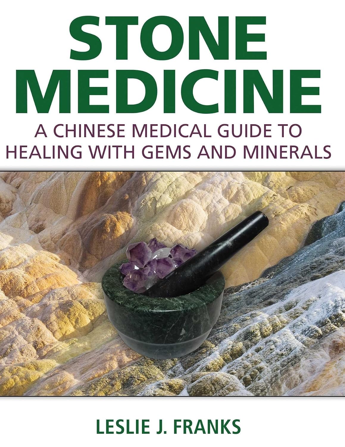 Stone medicine: a Chinese medical guide to healing with gems and minerals
