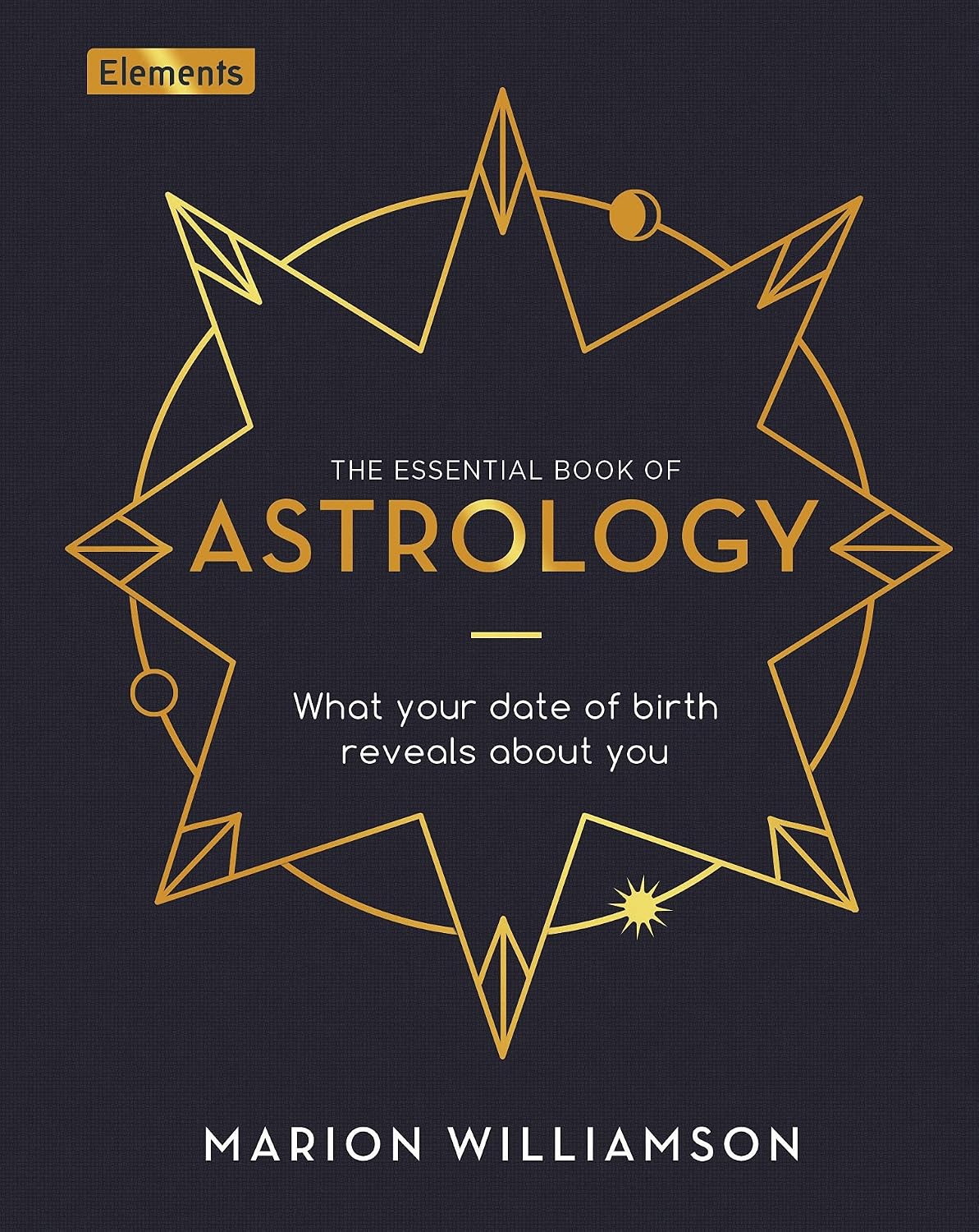 Essential Book of Astrology: What Your Date of Birth Reveals about You