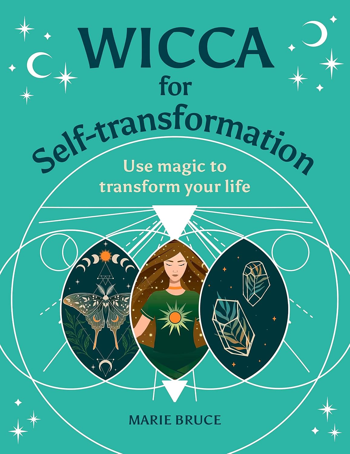 Wicca for Self-Transformation: Use Magic to Transform Your Life