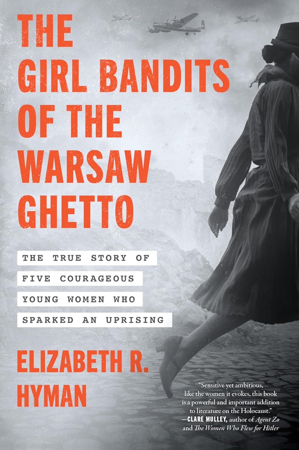 The Girl Bandits of the Warsaw Ghetto: the True Story of Five Courageous Young Women Who Sparked an Uprising
