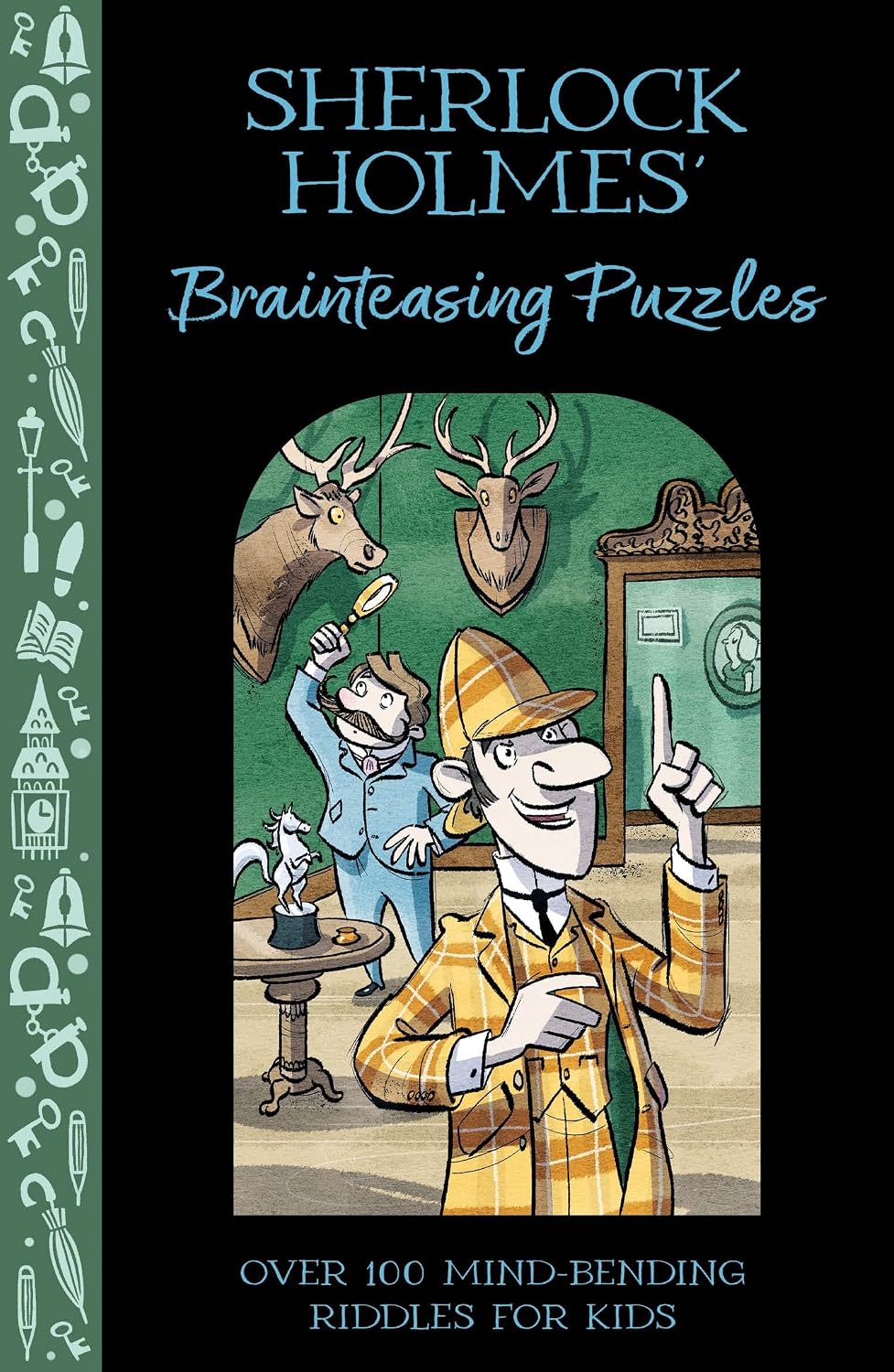 Sherlock Holmes Brainteasing Puzzles: Over 100 Mind-Bending Riddles for Kids