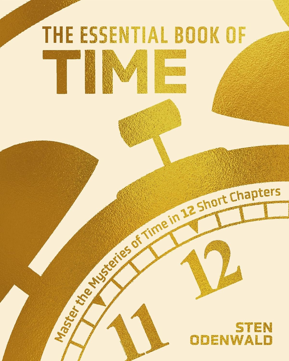 Essential Book of Time: Master the Mysteries of Time in 12 Short Chapters