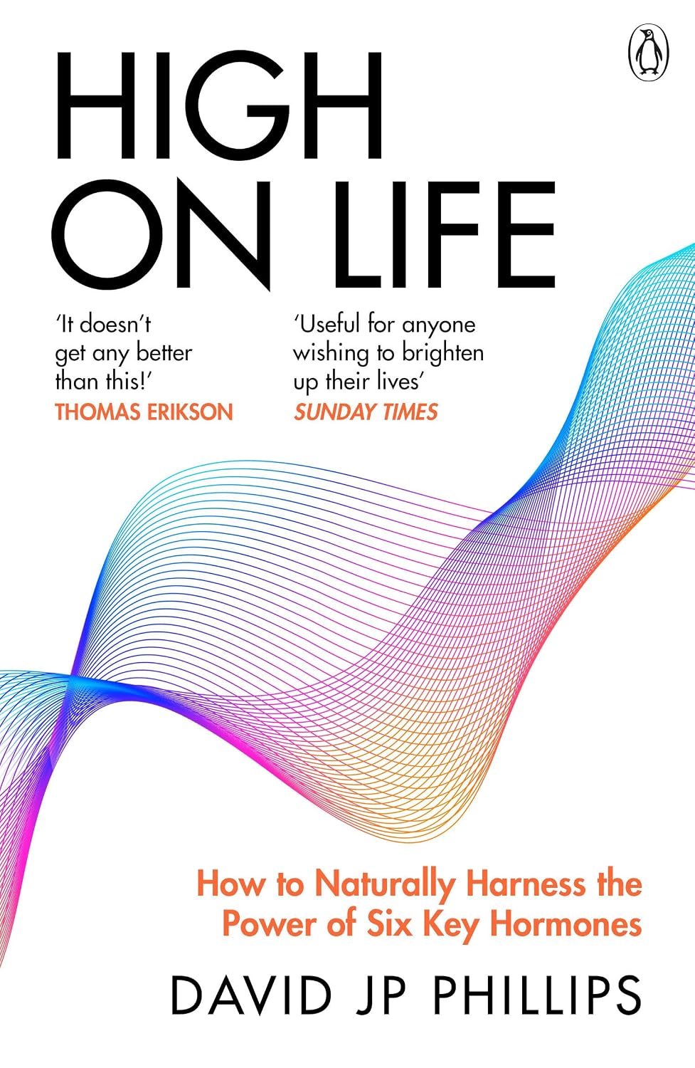 High on Life: How to Naturally Harness the Power of Six Key Hormones