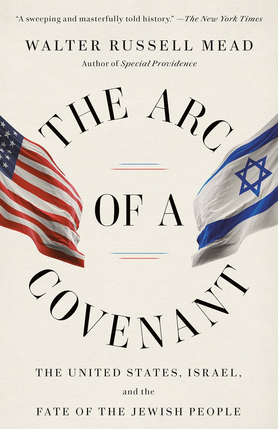 The Arc of a Covenant: the United States, Israel, and the Fate of the Jewish People