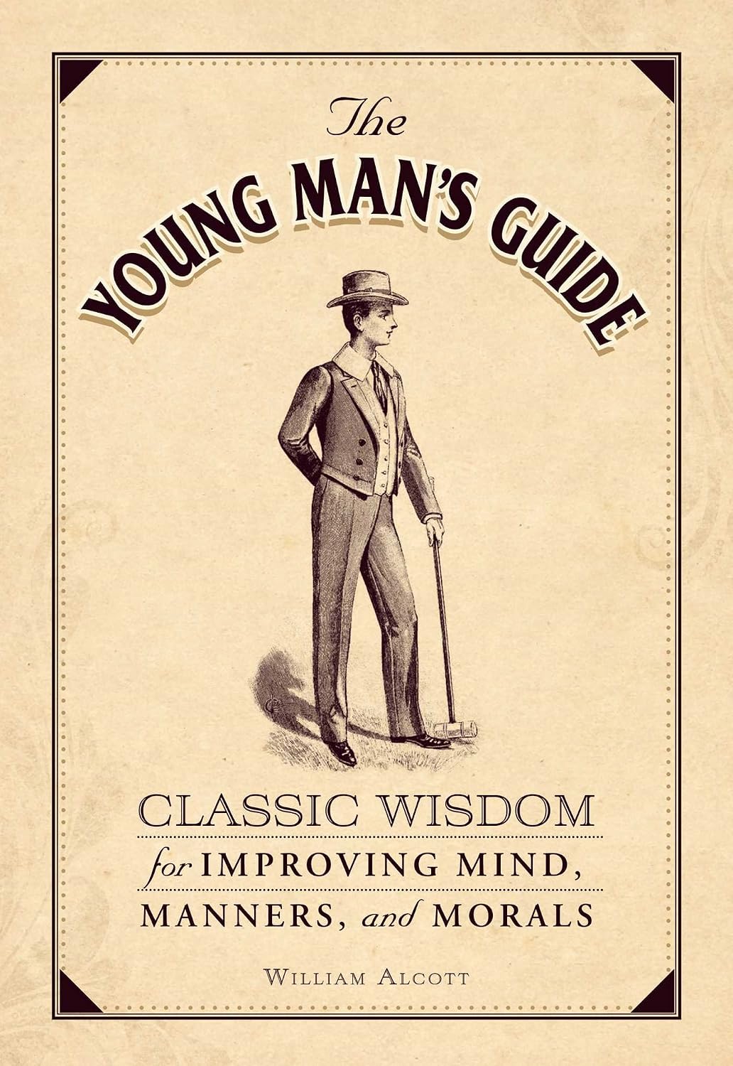 The young man's guide: classic wisdom for improving mind, manners, and morals
