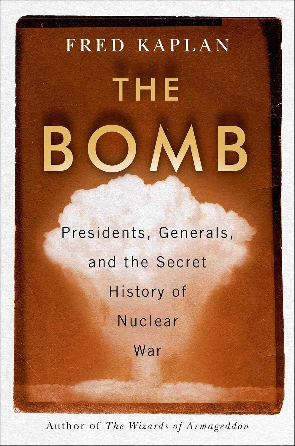 The bomb : presidents, generals, and the secret history of nuclear wa